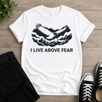 I Live Above Fear T-shirt
