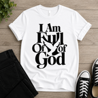 I Am Full Of God T-shirt