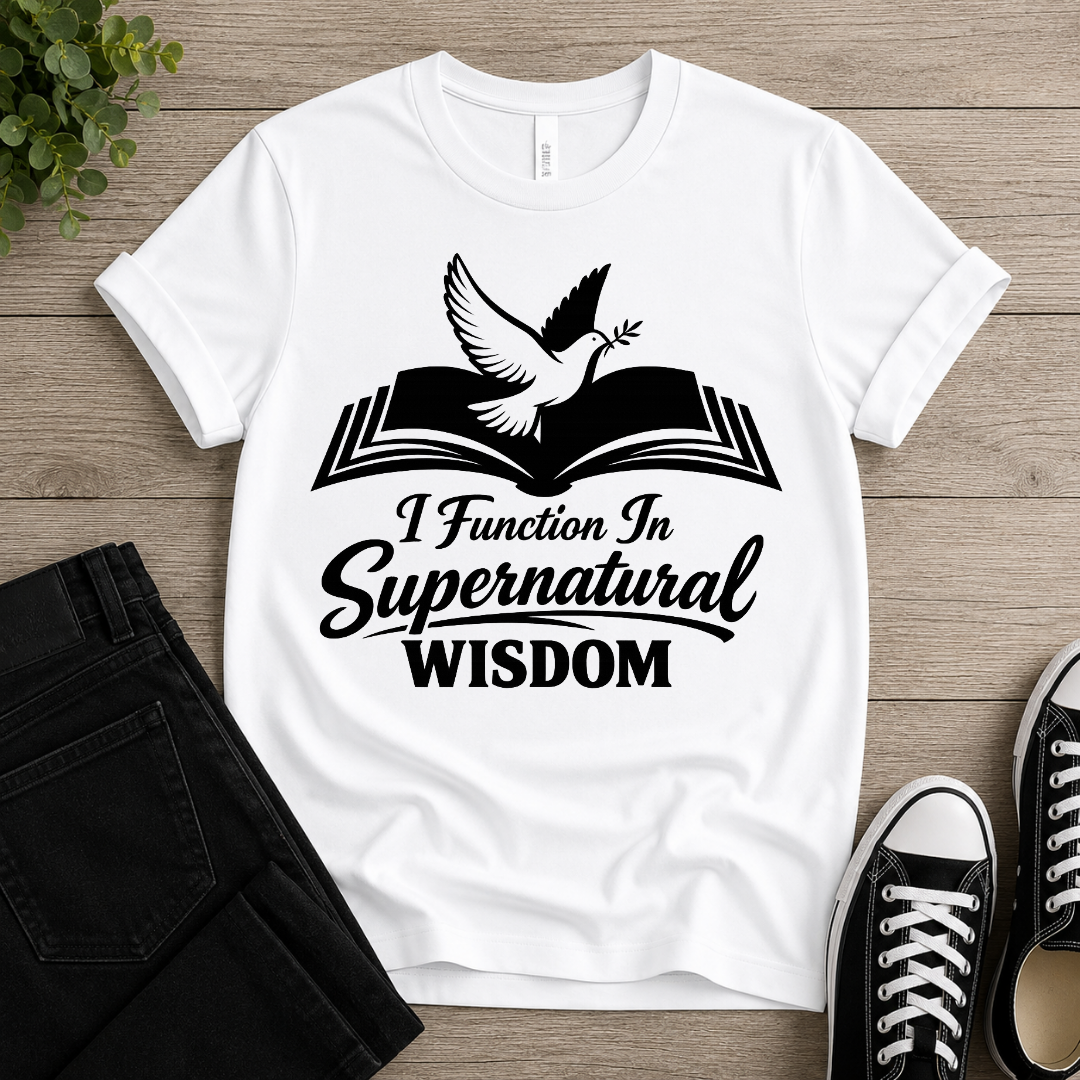 I Function In Supernatural Wisdom T-shirt