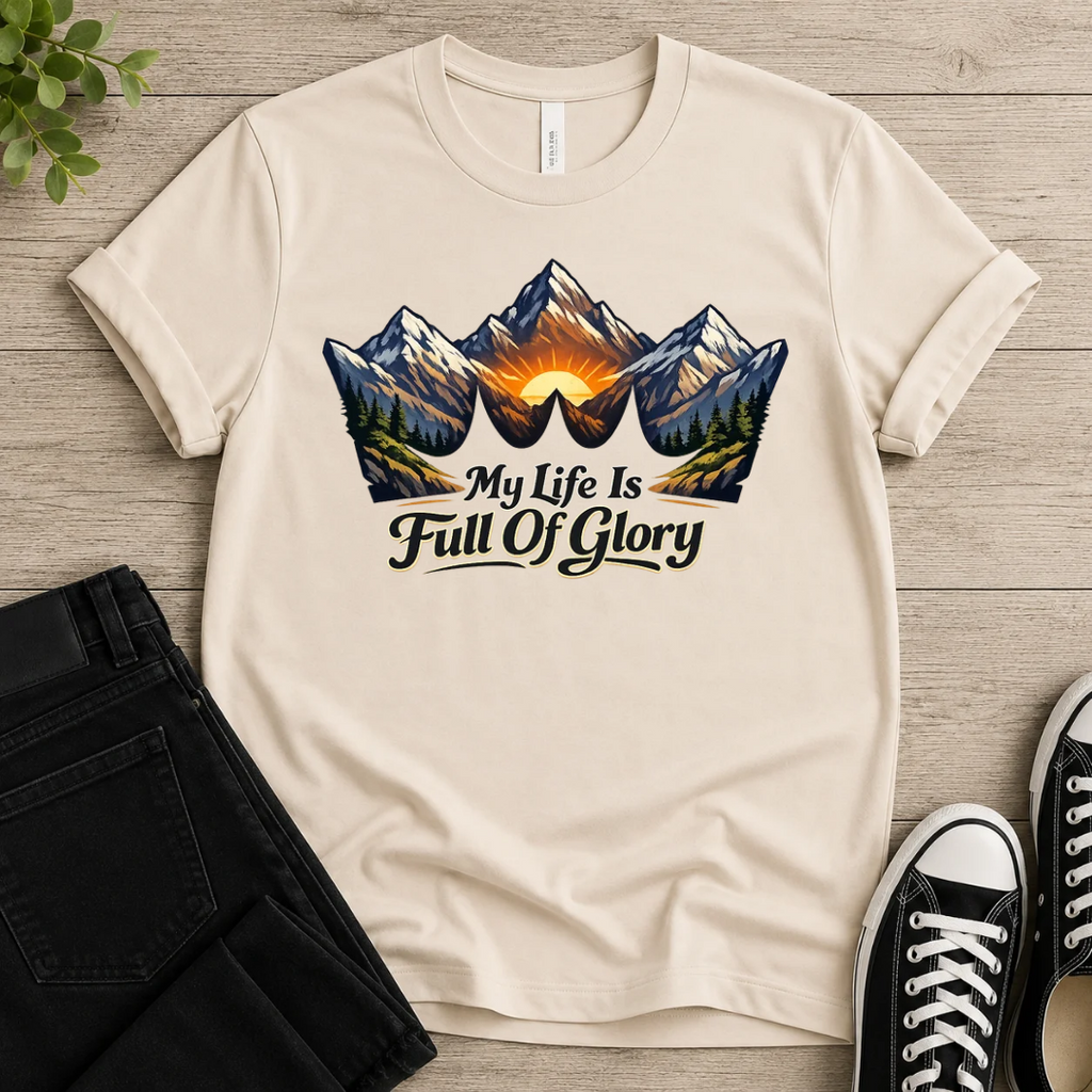 My Life Is Full Of Glory T-shirt