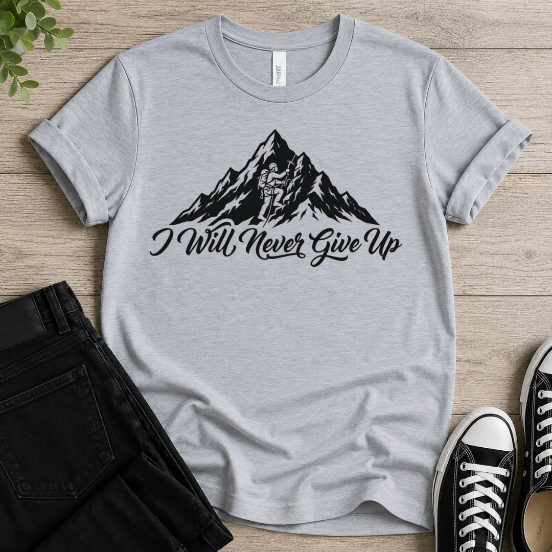 I Will Never Give Up T-shirt