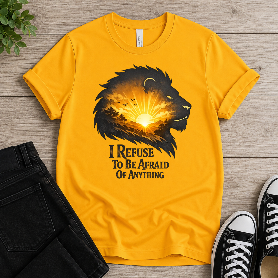 I Refuse To Be Afraid T-shirt