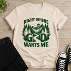 Right Where God Wants Me T-shirt