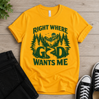 Right Where God Wants Me T-shirt
