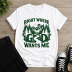 Right Where God Wants Me T-shirt