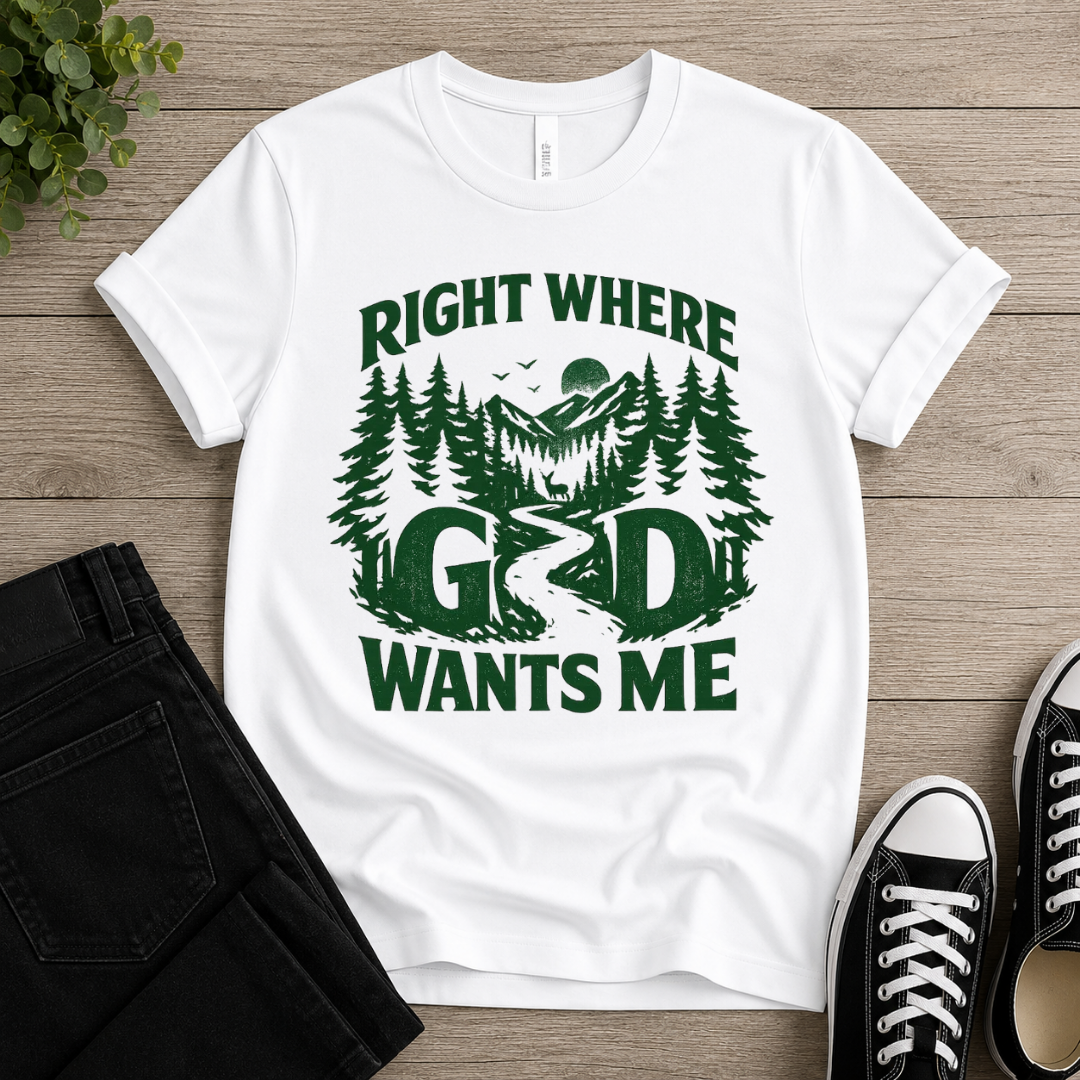 Right Where God Wants Me T-shirt