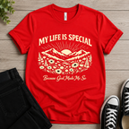 My Life Is Special T-shirt