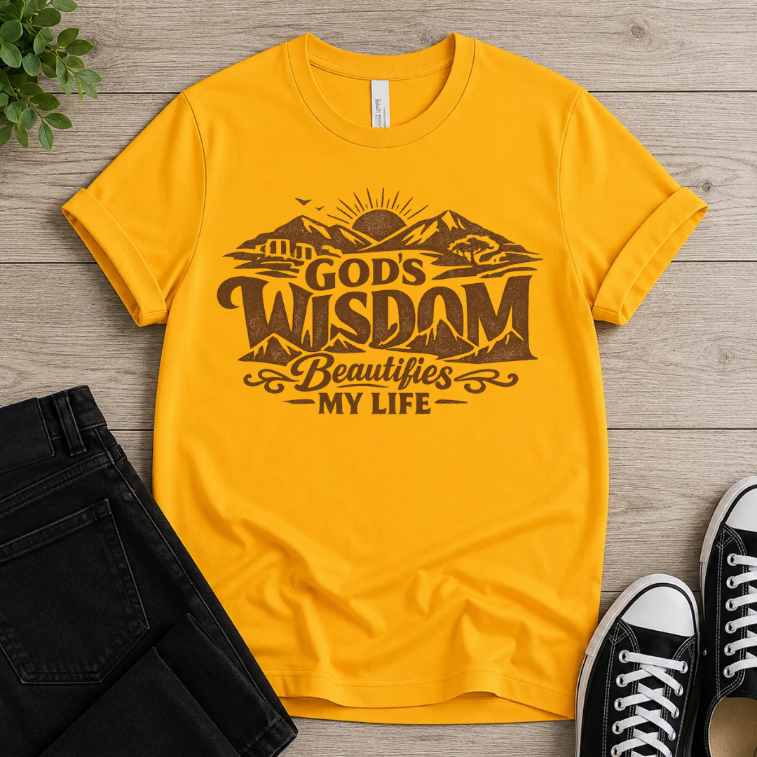 God's Wisdom Beautifies My Life T-shirt