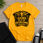 God Helps Me Overcome Problems T-shirt