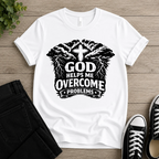 God Helps Me Overcome Problems T-shirt