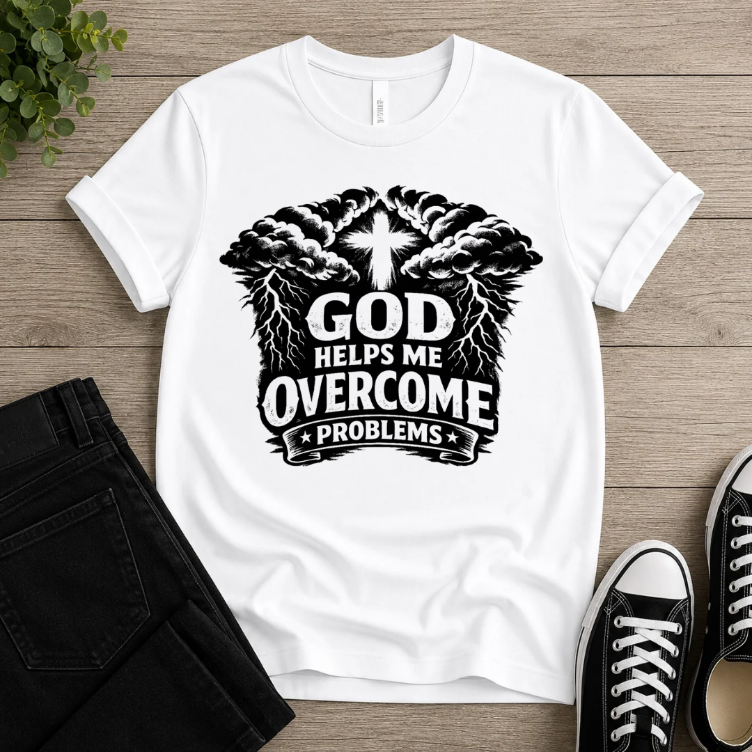 God Helps Me Overcome Problems T-shirt
