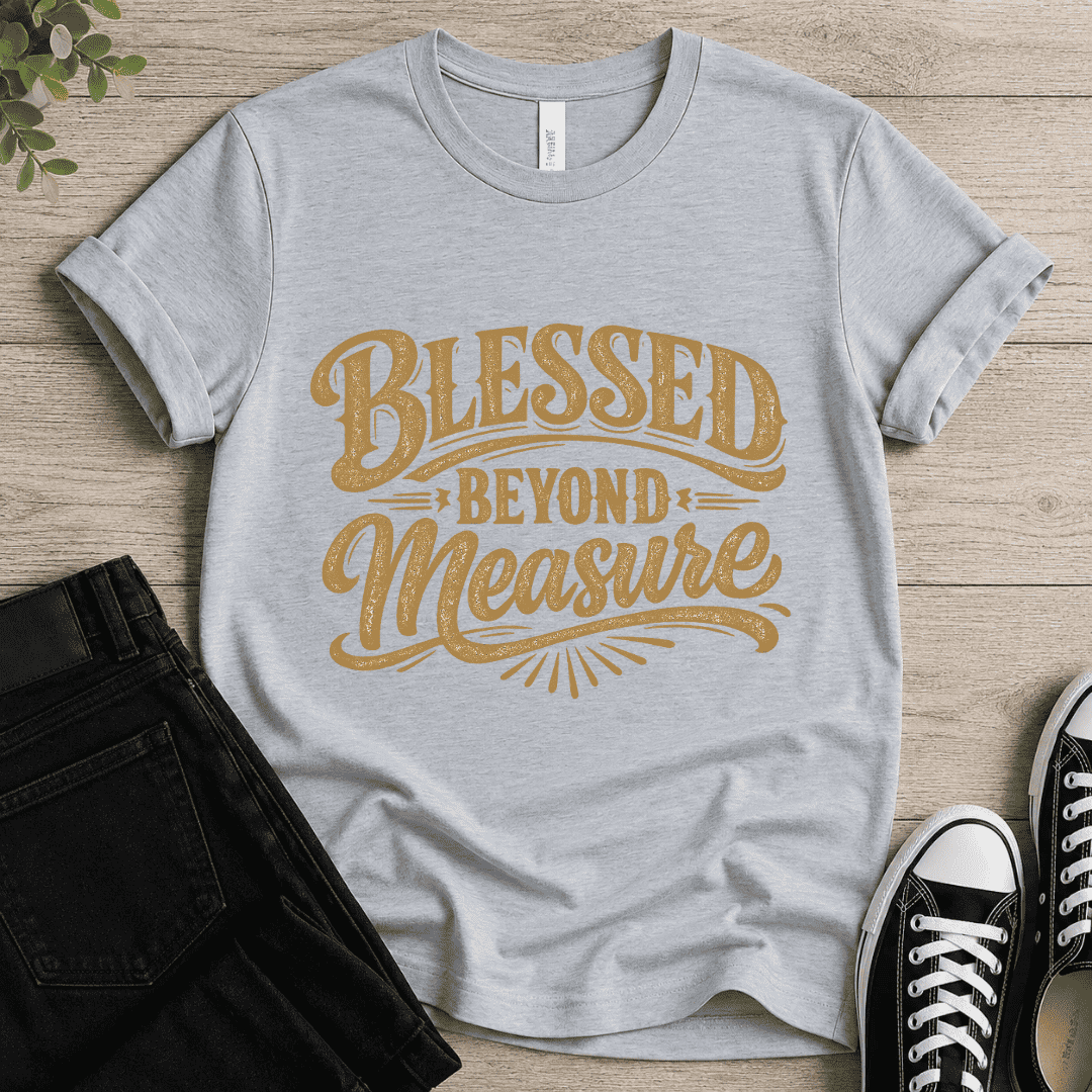 Blessed Beyond Measure T-shirt