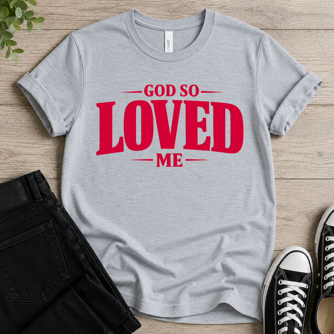 God So Loved Me T-shirt