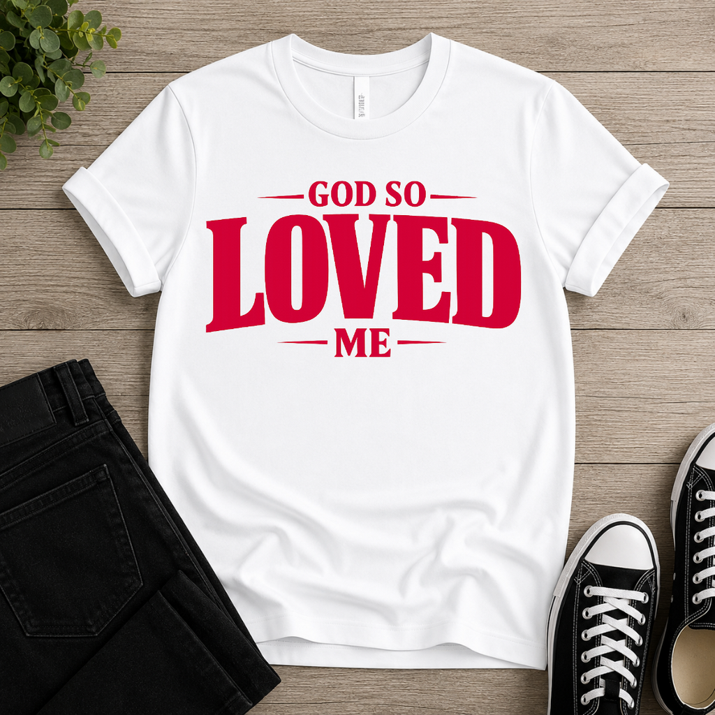 God So Loved Me T-shirt
