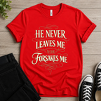 He Never Leaves Me T-shirt