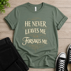 He Never Leaves Me T-shirt