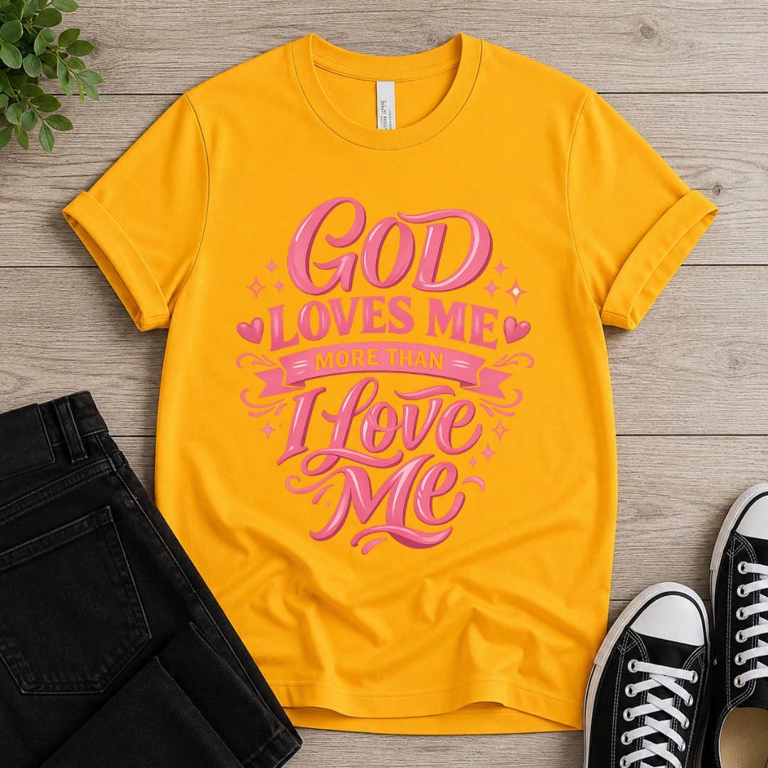 More Than I Love Me T-shirt
