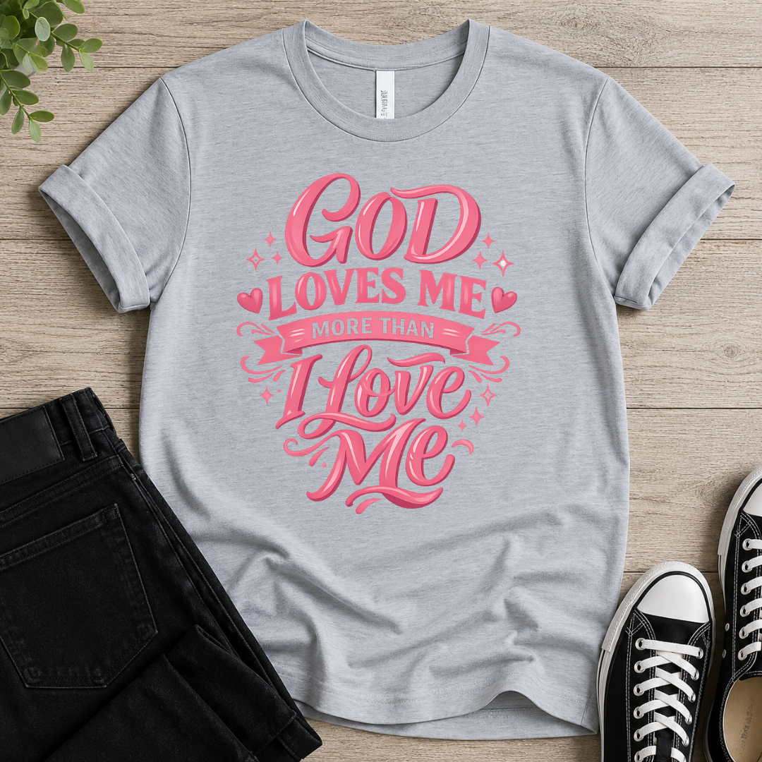 More Than I Love Me T-shirt