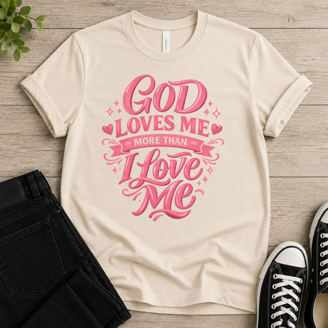More Than I Love Me T-shirt