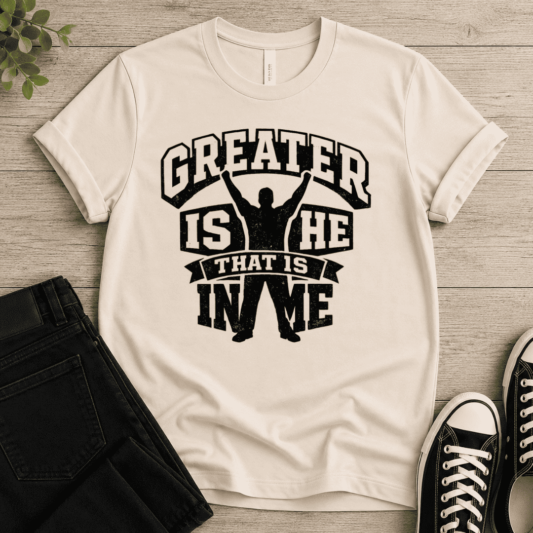 Greater Is He That Is In Me T-shirt