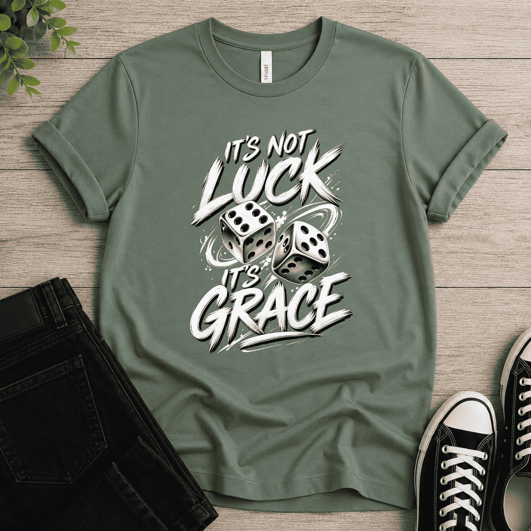 It's Not Luck It's Grace T-shirt