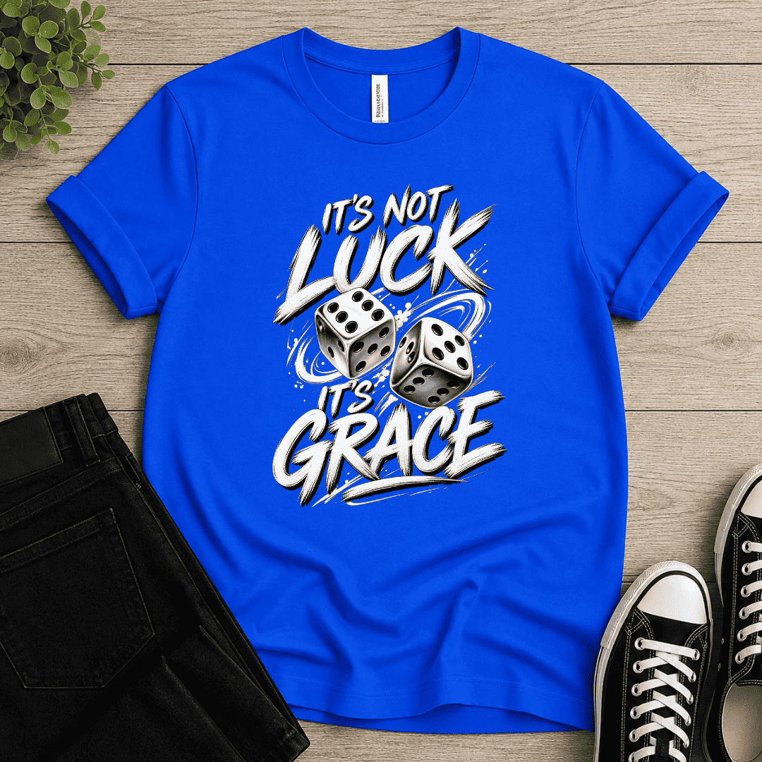 It's Not Luck It's Grace T-shirt
