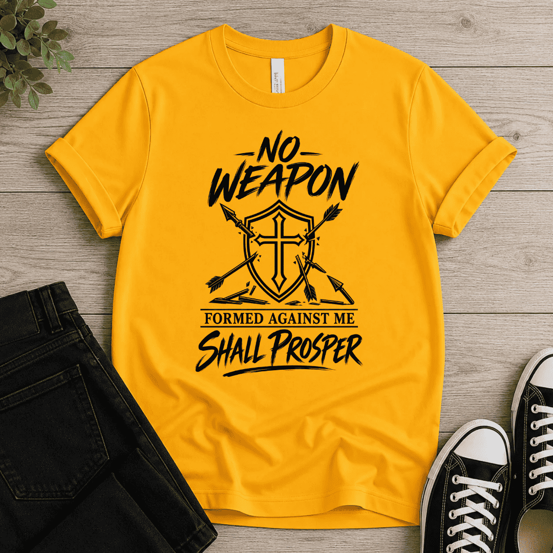 No Weapon Shall Prosper T-shirt