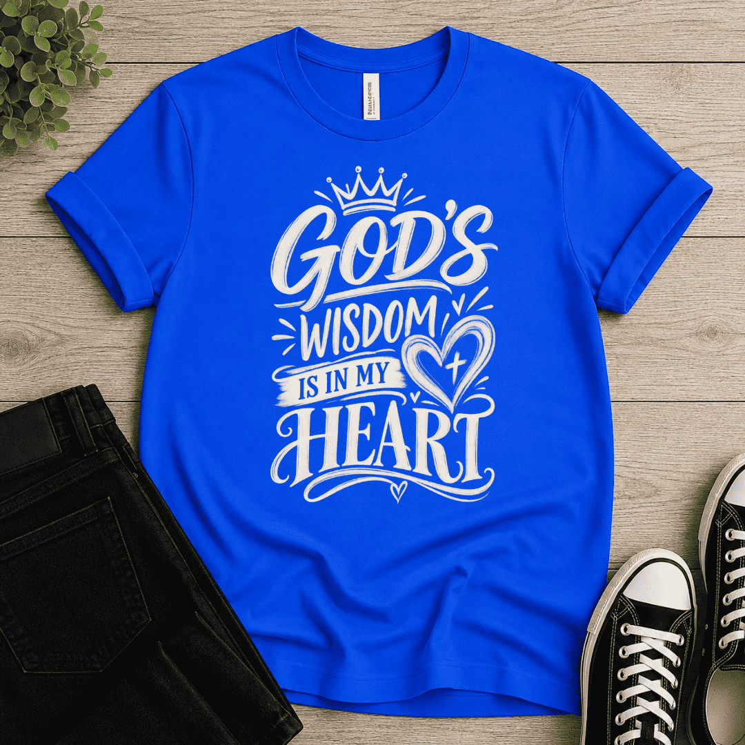 God's Wisdom Is In My Heart T-shirt