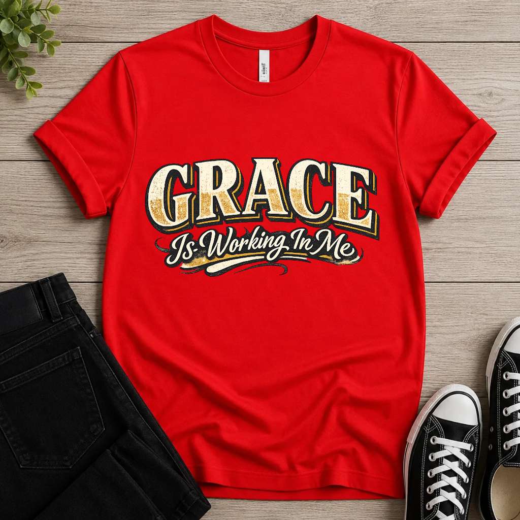 Grace Is Working In Me T-shirt