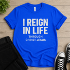 I Reign In Life T-shirt