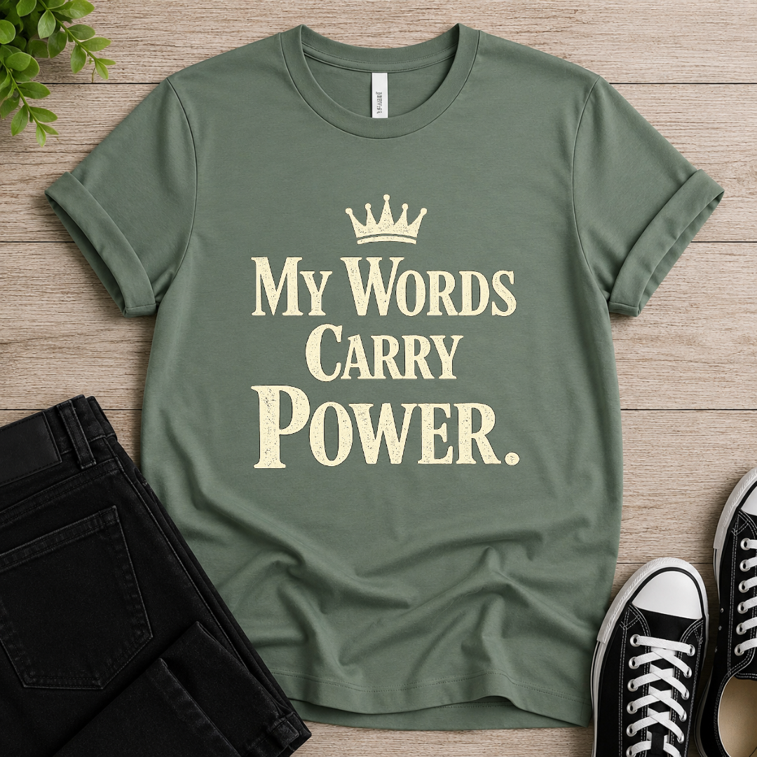 My Words Carry Power T-shirt