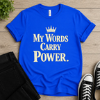 My Words Carry Power T-shirt