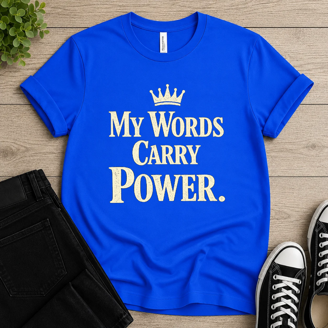 My Words Carry Power T-shirt