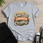 God's Love Changed Everything T-shirt