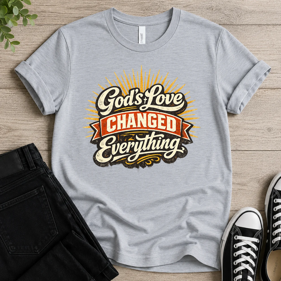 God's Love Changed Everything T-shirt