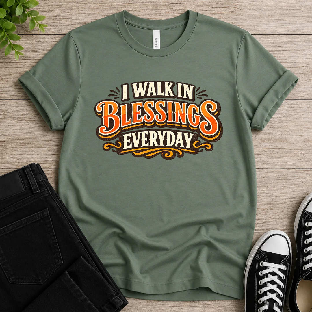 I Walk In Blessings Everyday T-shirt