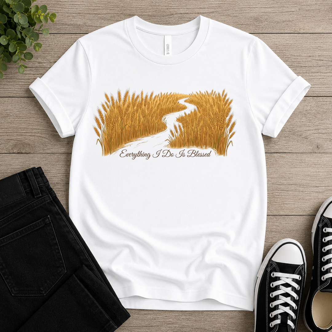 Everything I Do Is Blessed T-shirt