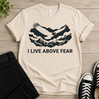 I Live Above Fear T-shirt