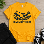 I Live Above Fear T-shirt