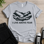 I Live Above Fear T-shirt