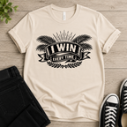 I Win Everytime T-shirt