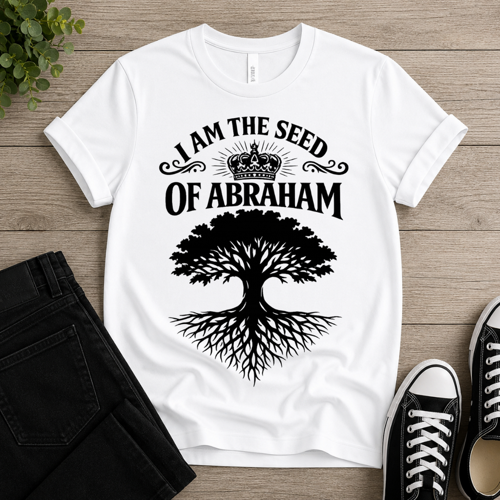 I Am The Seed Of Abraham T-shirt