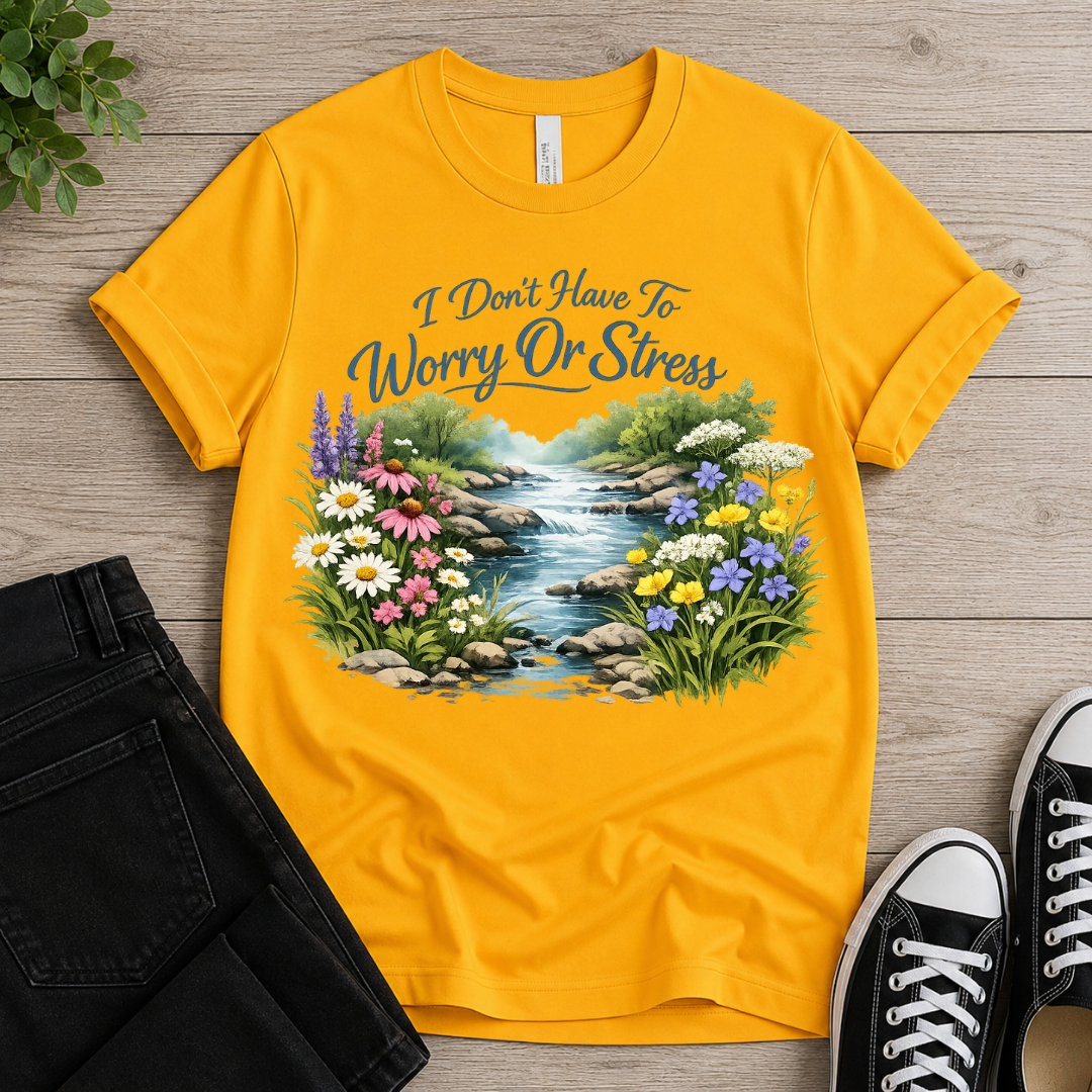 Don't Worry Or Stress T-shirt