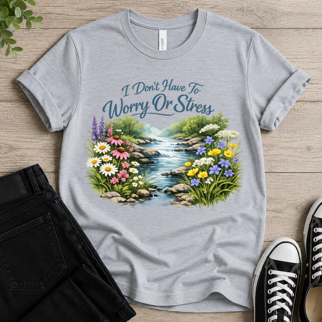 Don't Worry Or Stress T-shirt