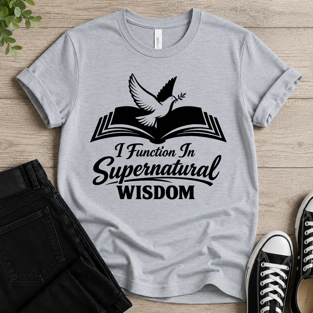 I Function In Supernatural Wisdom T-shirt