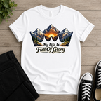 My Life Is Full Of Glory T-shirt