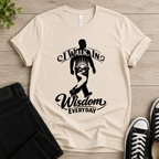 I Walk In Wisdom Everyday T-shirt