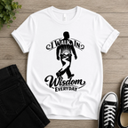 I Walk In Wisdom Everyday T-shirt
