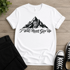 I Will Never Give Up T-shirt