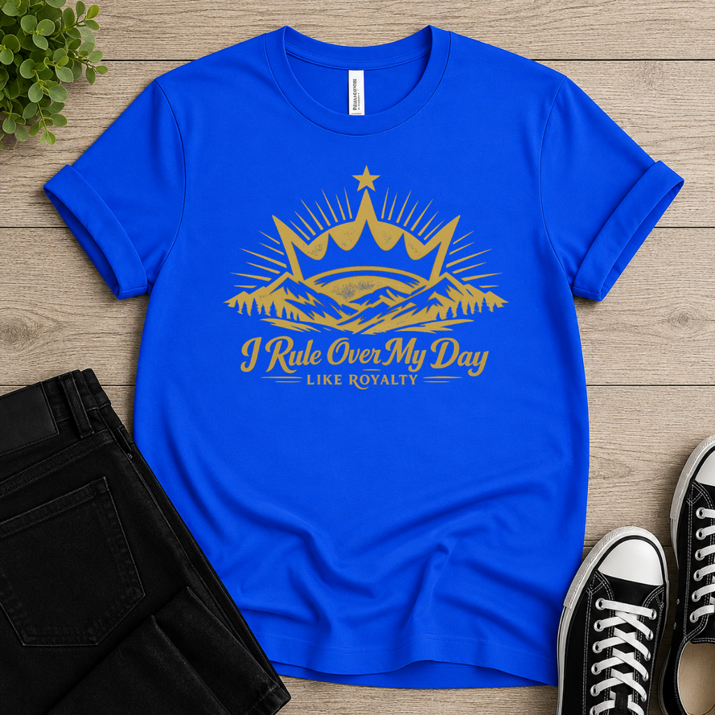 I Rule Over My Day T-shirt